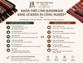 KHĂN THỔ CẨM HANDMADE KHÁC GÌ KHĂN IN CÔNG NGHIỆP?