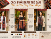 CÁCH PHỐI KHĂN THỔ CẨM VỚI ÁO DÀI, VÁY TRƠN, BLAZER